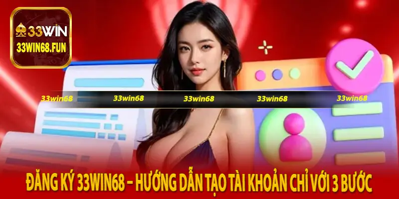 Đăng Ký 33Win68 – Hướng Dẫn Tạo Tài Khoản Chỉ Với 3 Bước