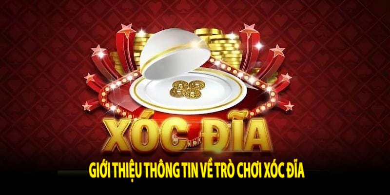 Giới thiệu thông tin về trò chơi Xóc Đĩa