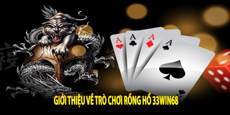 Giới thiệu về trò chơi Rồng Hổ 33win68